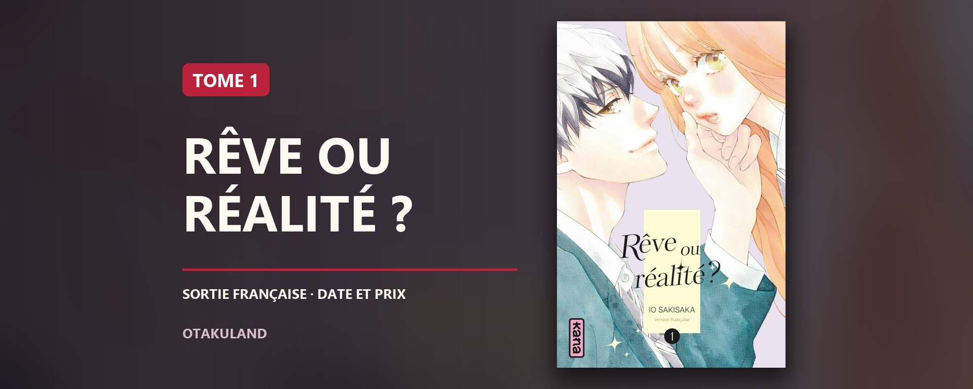 Couverture française de Rêve ou réalité ? tome 1 d’Io Sakisaka, édition standard Kana.