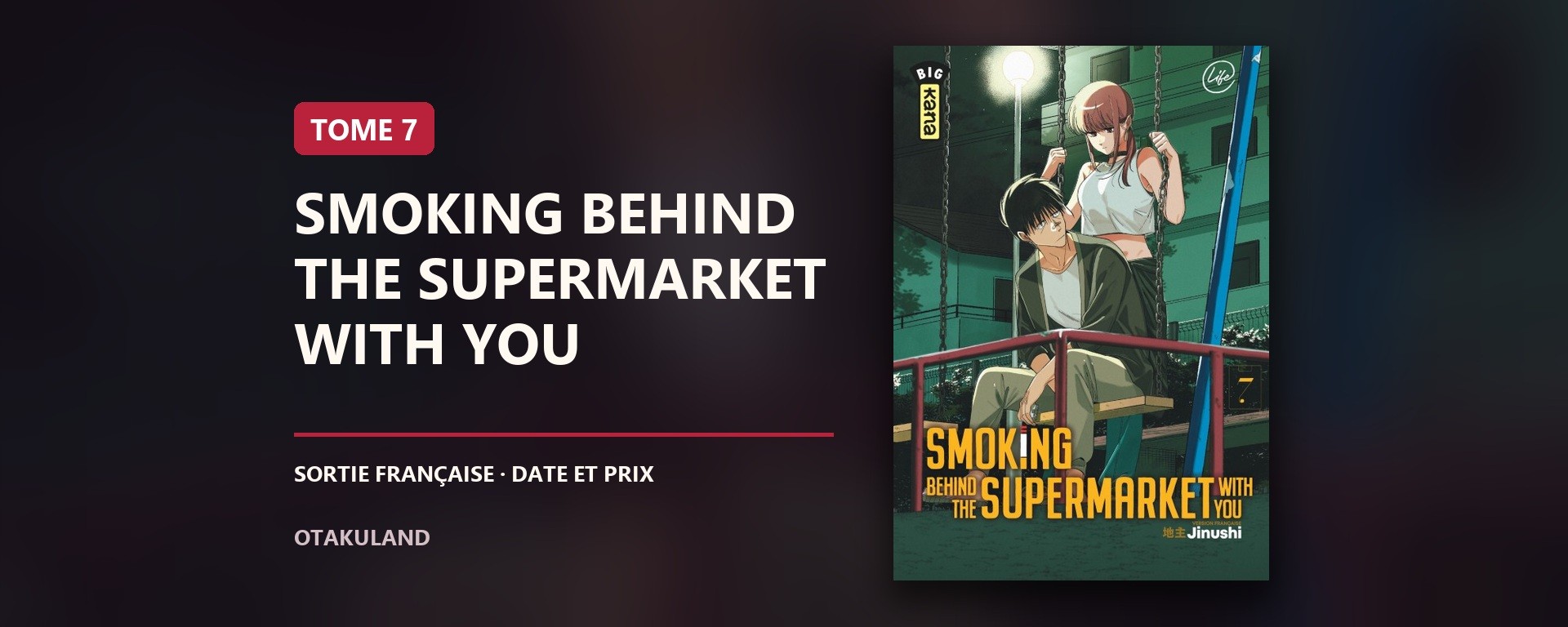Couverture éditoriale du tome 7 de Smoking behind the supermarket with you, édition française Kana, sortie le 30 octobre 2026