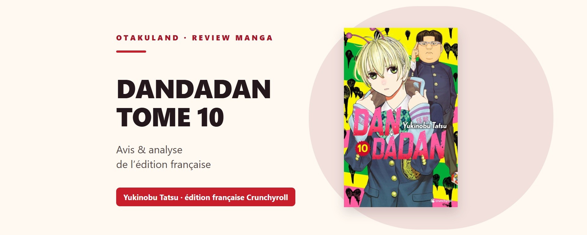 Bandeau de la review Dandadan tome 10, édition française Crunchyroll de Yukinobu Tatsu