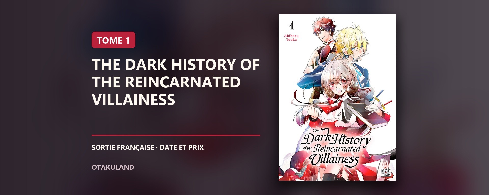 Couverture française du tome 1 de The Dark History of the Reincarnated Villainess, Akiharu Touka, Delcourt/Tonkam