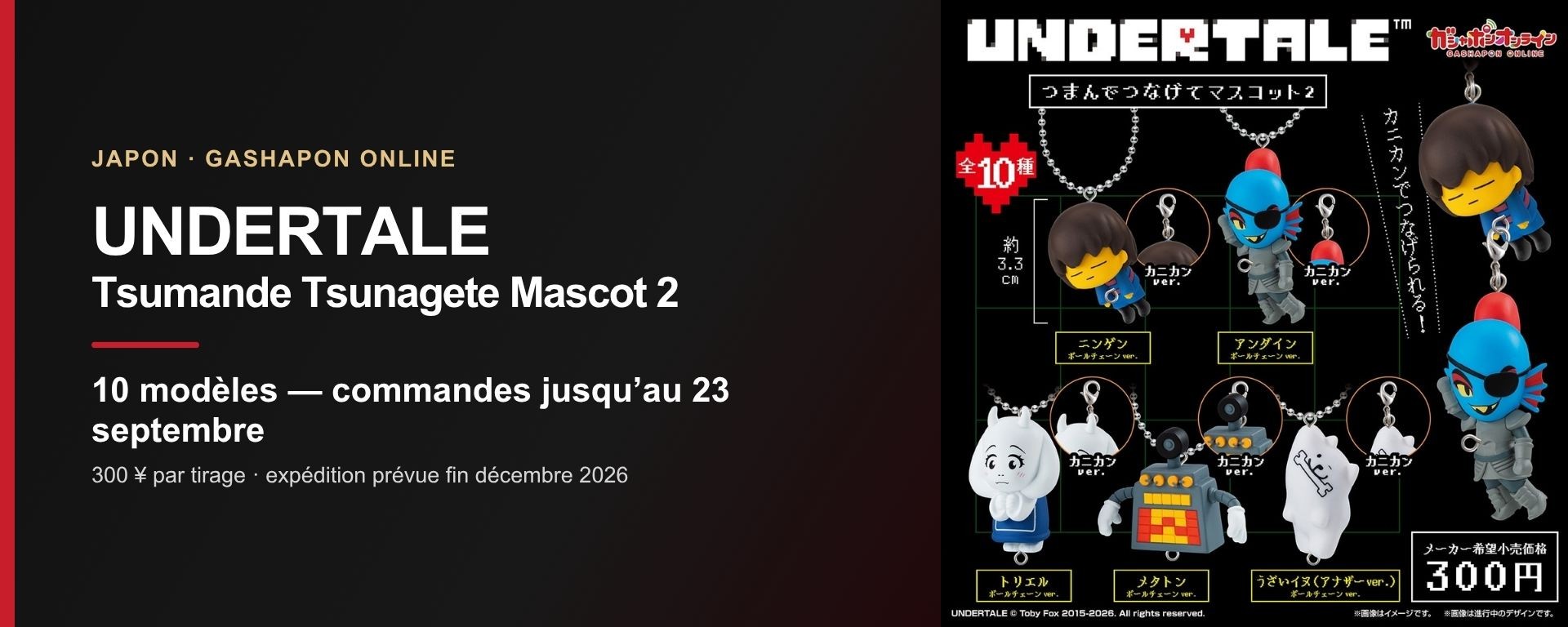 UNDERTALE Tsumande Tsunagete Mascot 2 avec les 10 modèles Gashapon disponibles au Japon