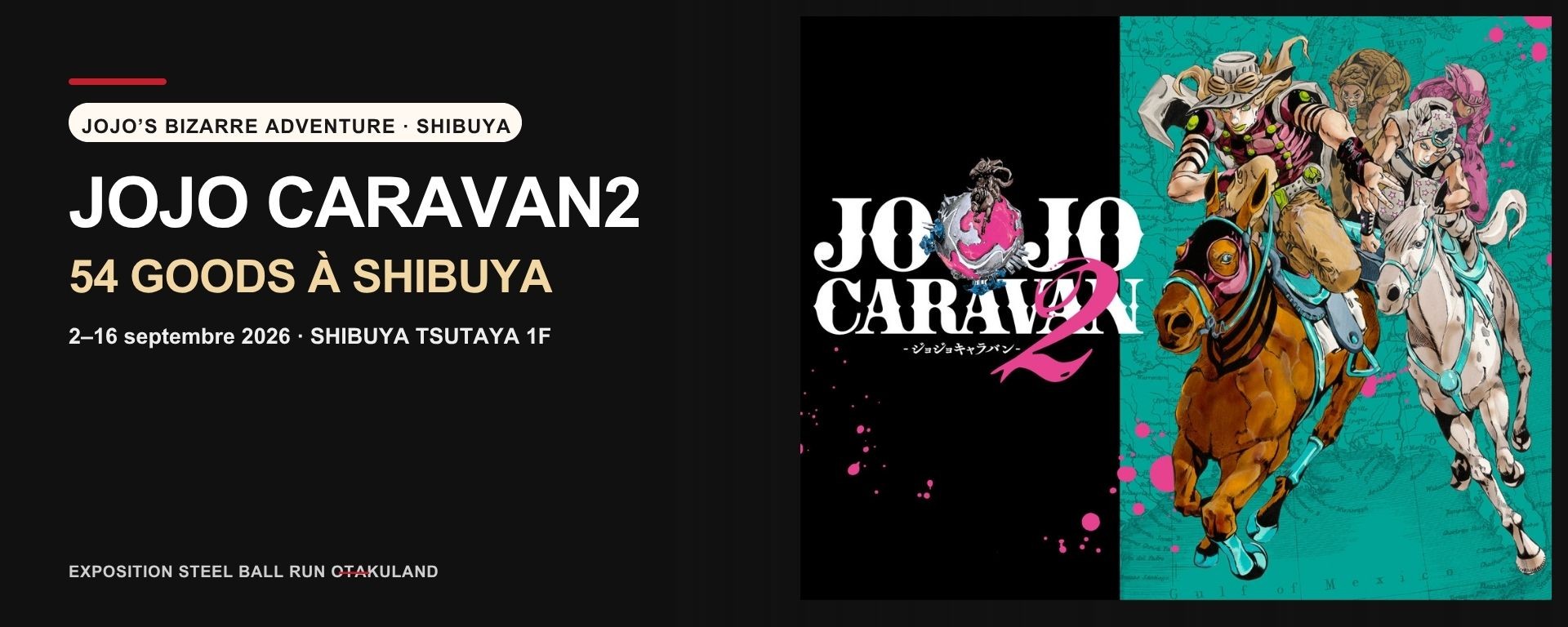 JoJo Caravan2 à Shibuya — exposition Steel Ball Run et 54 goods