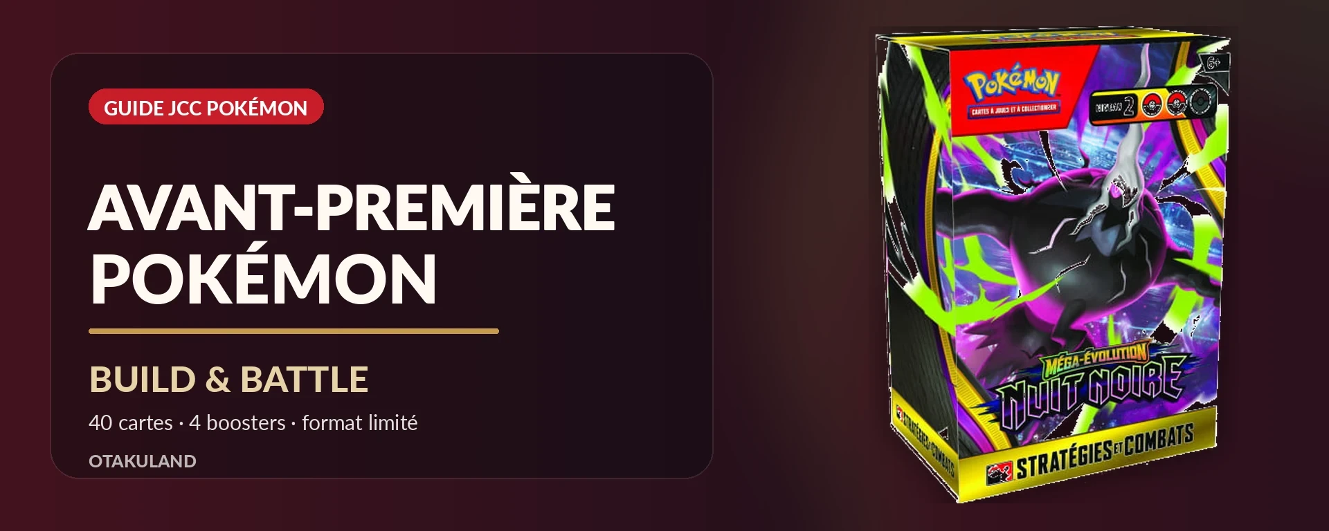 Avant-première Pokémon et Boîtier Stratégies et Combats Build & Battle