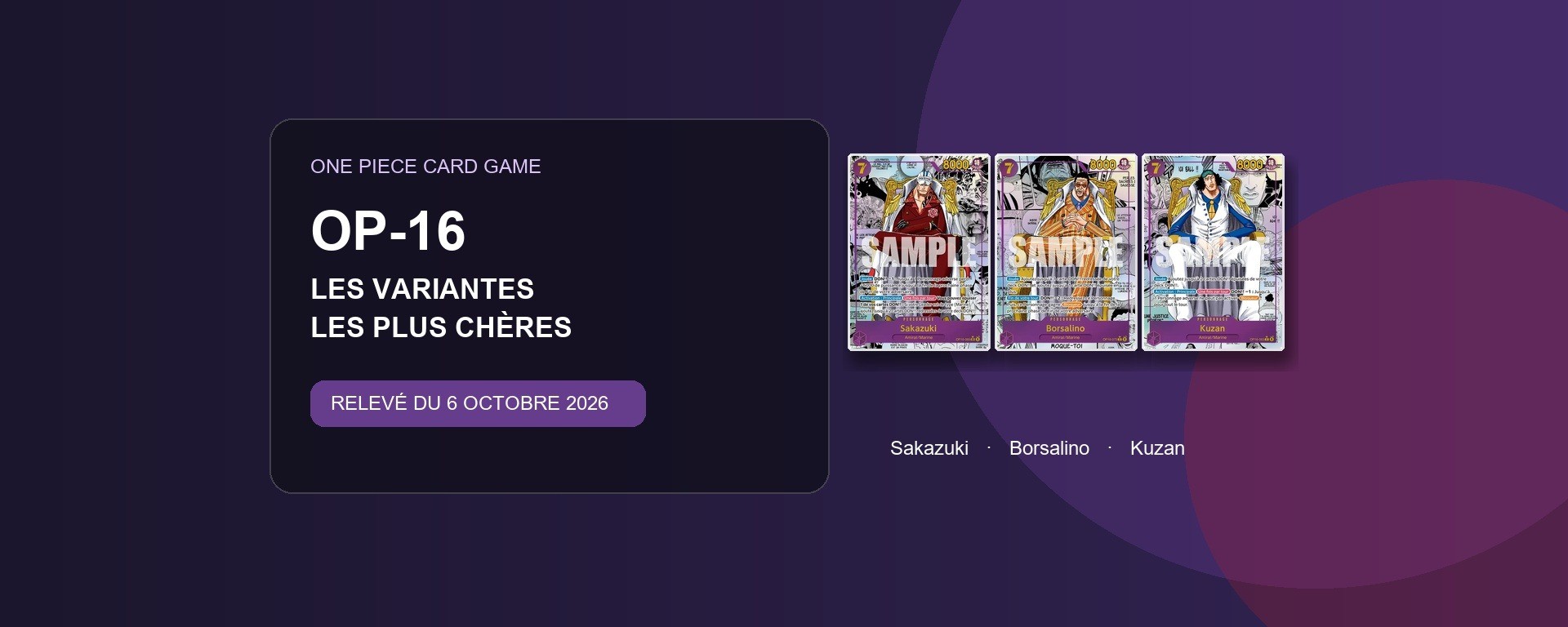 Couverture des variantes de cartes françaises de One Piece Card Game OP-16 : Sakazuki, Borsalino et Kuzan