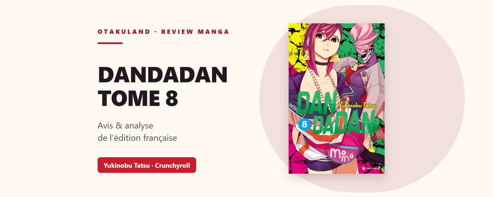 Bandeau Dandadan tome 8, édition française Crunchyroll, avec Yukinobu Tatsu