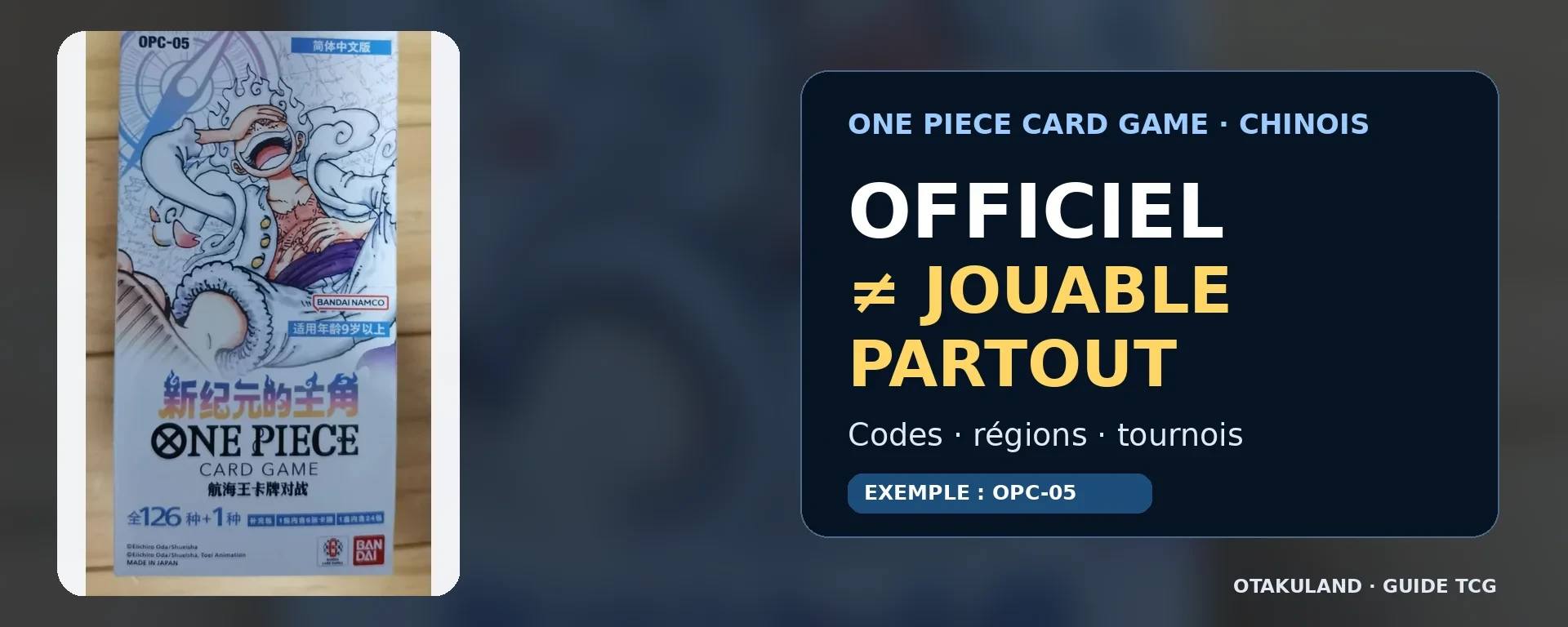 Boîte OPC-05 One Piece Card Game en chinois simplifié et rappel sur la légalité régionale