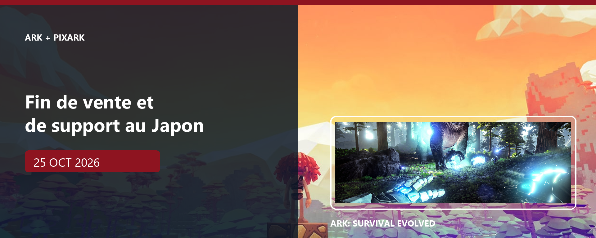 Couverture illustrée : ARK et PixARK, fin de vente et de support au Japon le 25 octobre 2026.
