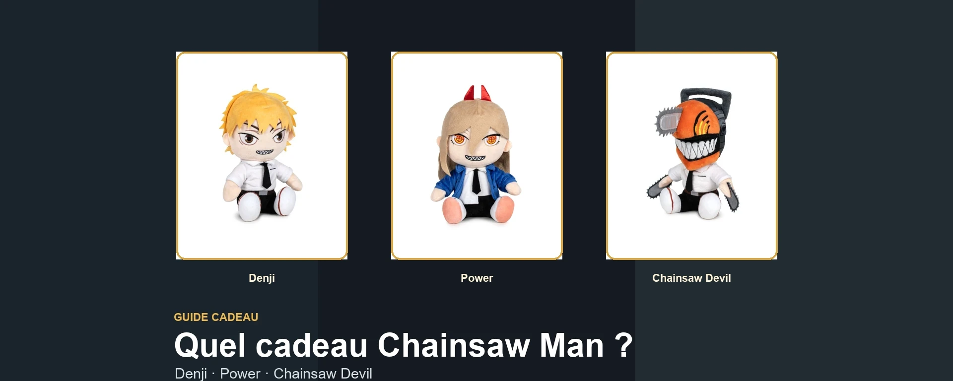 Trois peluches Chainsaw Man : Denji, Power et Chainsaw Devil