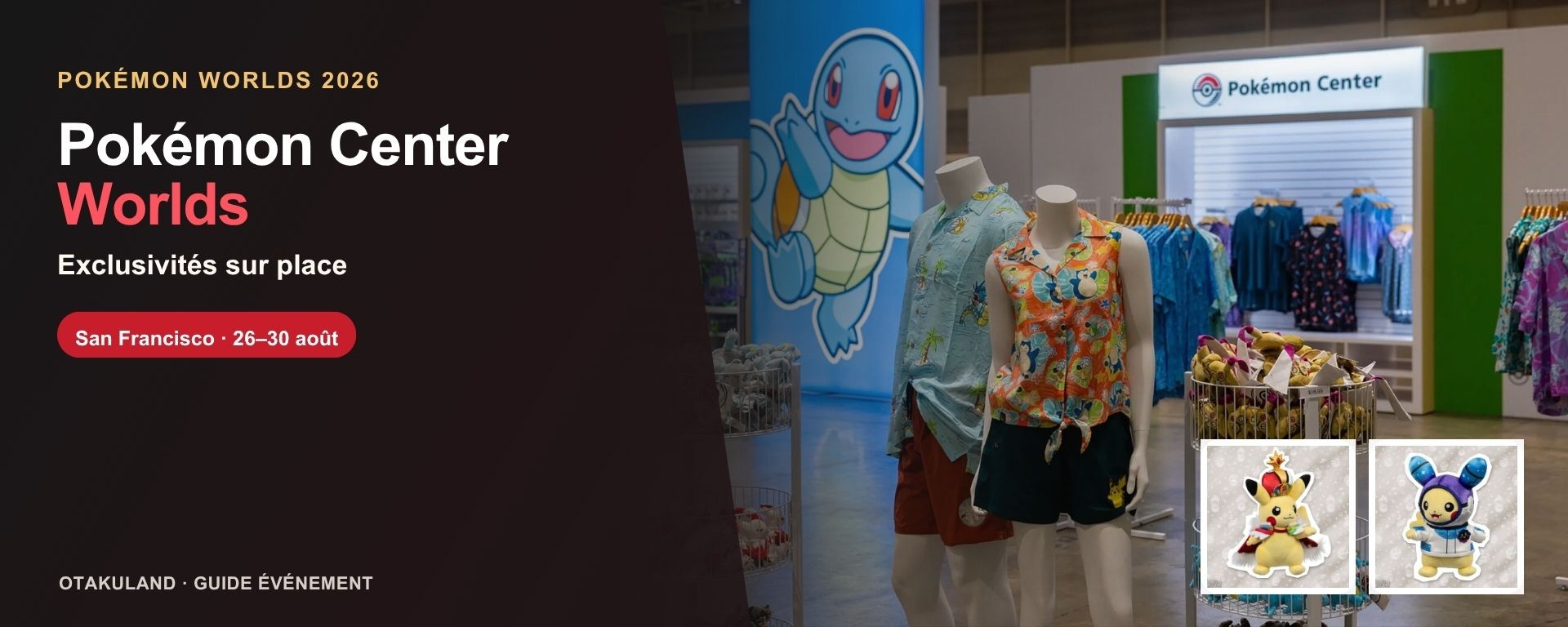 Pokémon Center des Worlds 2026 à San Francisco avec les deux Pikachu événementiels