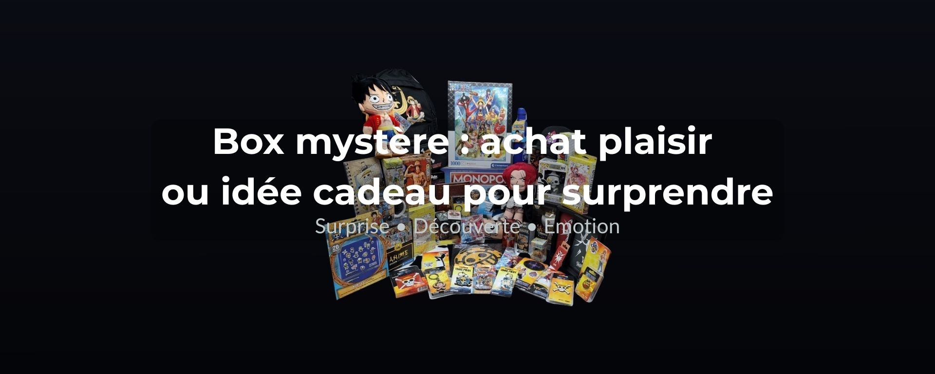 Box mystère pop culture et manga – achat plaisir ou idée cadeau surprise
