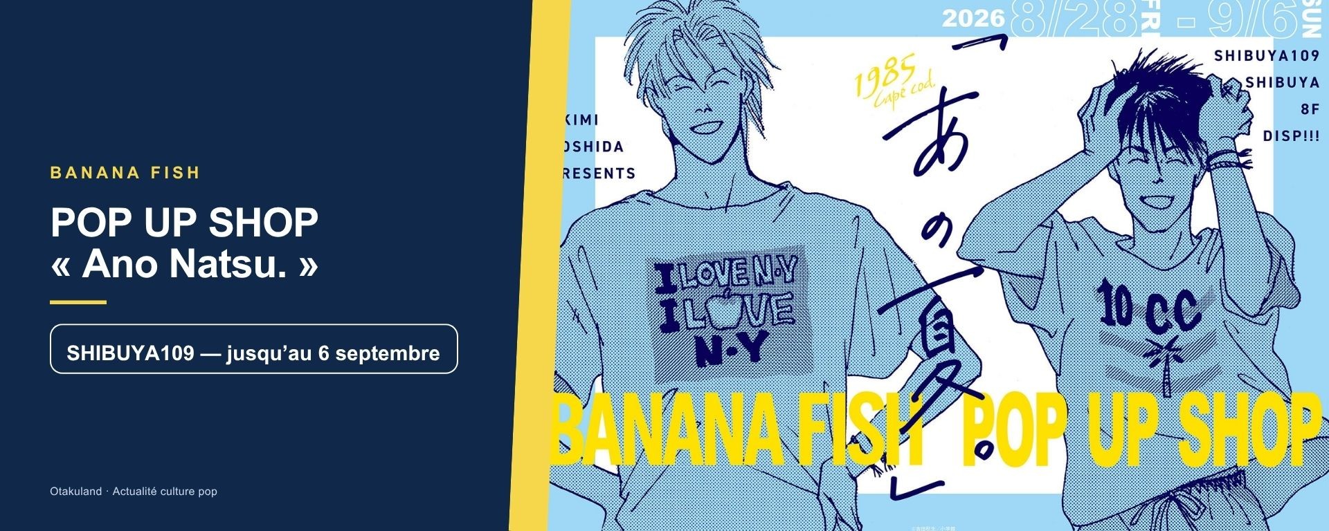 BANANA FISH POP UP SHOP « Ano Natsu. » au SHIBUYA109, jusqu’au 6 septembre 2026