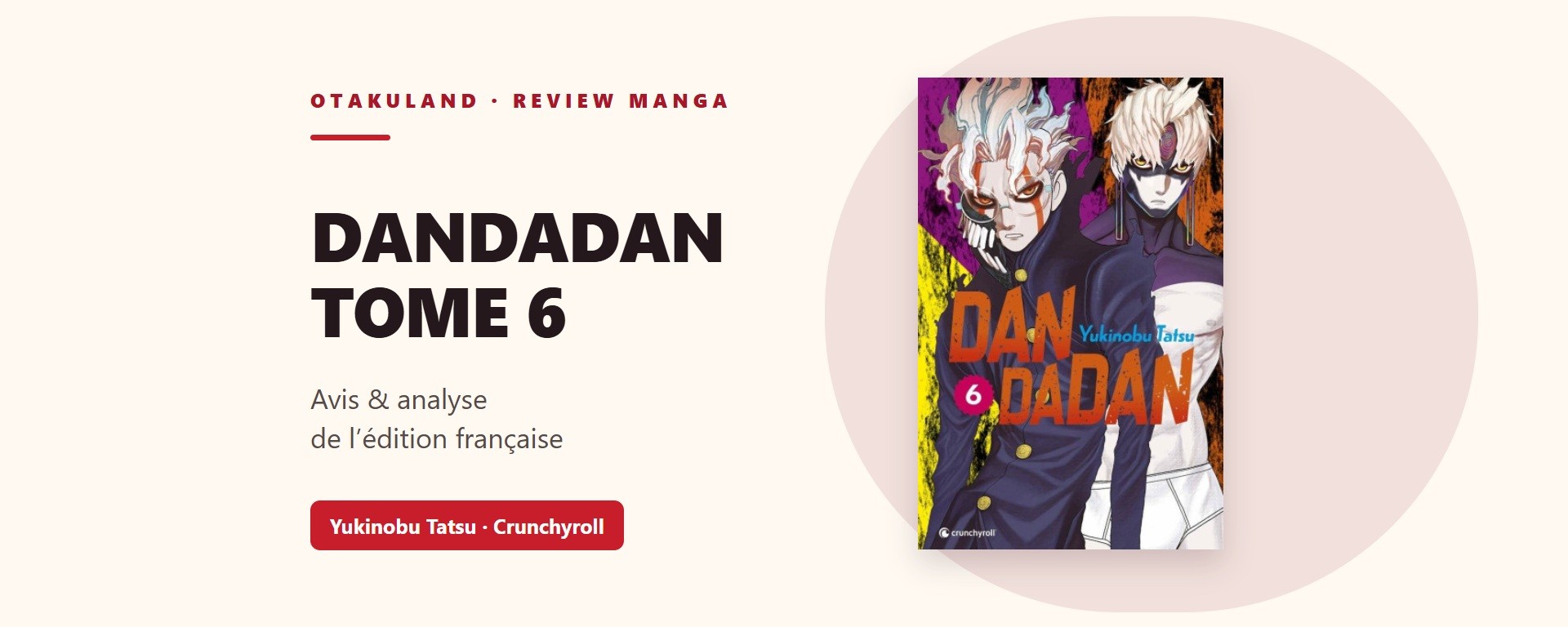 Couverture composée de l’édition française Crunchyroll du tome 6 de Dandadan