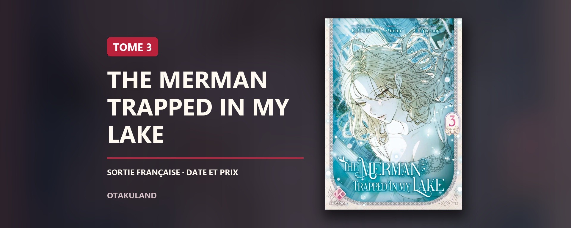 Couverture composée de The Merman Trapped in My Lake tome 3, édition française Kotoon