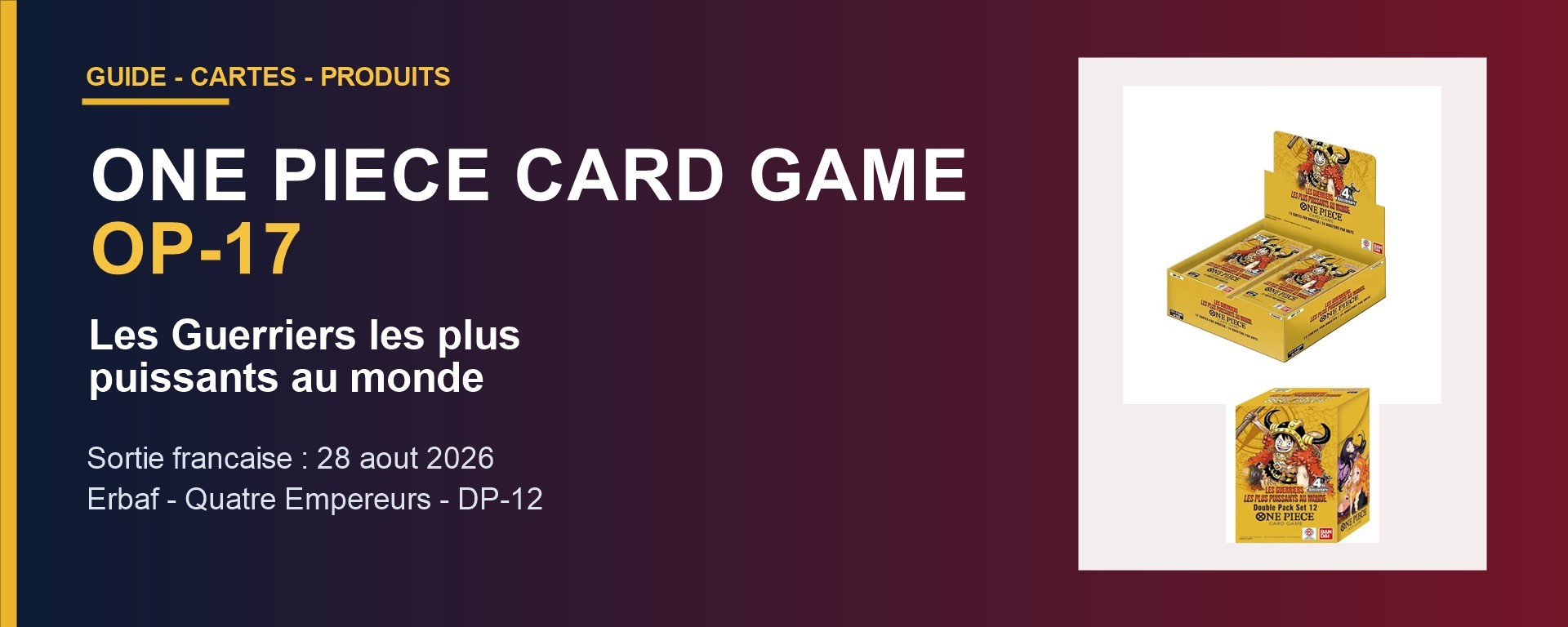 One Piece Card Game OP-17 Les Guerriers les plus puissants au monde – guide français