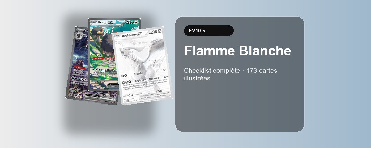 Checklist complète des cartes Pokémon EV10.5 Flamme Blanche