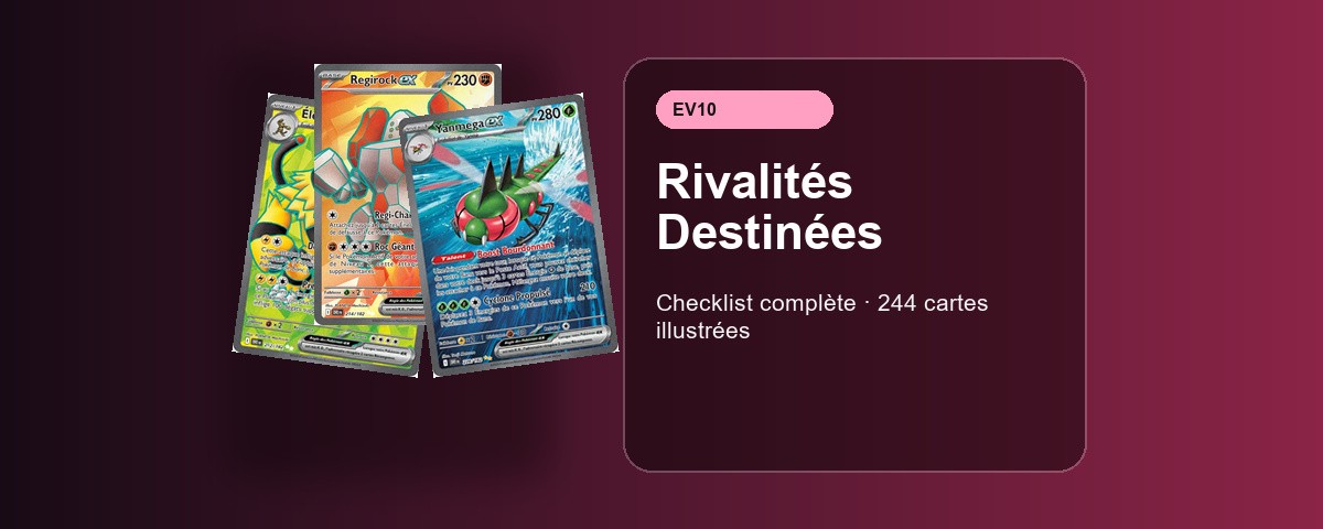 Checklist complète des cartes Pokémon EV10 Rivalités Destinées