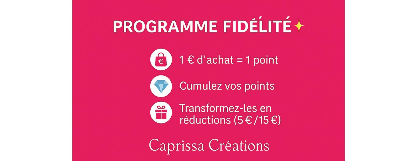 Programme de fidélité Caprissa Créations, cumulez des points à chaque achat et bénéficiez de réductions sur vos bijoux solaires et colorés.