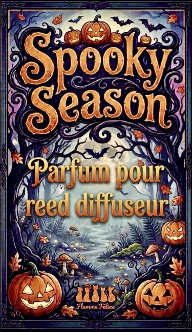 Parfum pour reed diffuseur collection halloween spooky season flamme féline Parfum pour reed diffuseur collection halloween spooky season flamme féline