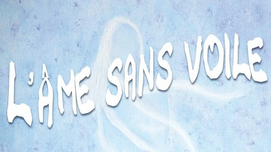 L'Âme Sans Voile, Soriah Amahom, Amahom.com, Récit Initiatique, Auto-édition, Histoire de Karine, Clés d'Evolution, Mieux-Être, Mieux-Vivre, La Vie, La Mort,  Ecriture automatique, Thérapeute