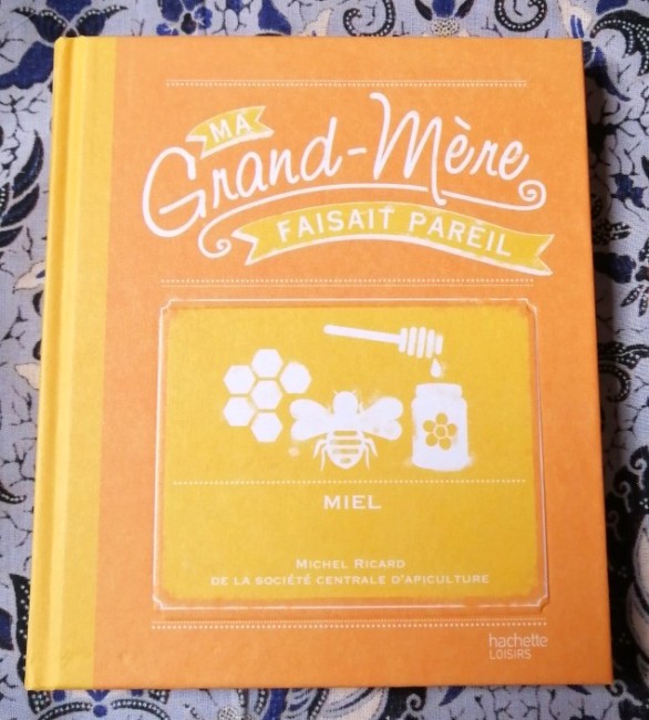 Miel+abeille+ma+grand-mère+faisait+pareil+9782012381704+livre Livre Miel Ma grand-mère faisait pareil de Michel Ricard