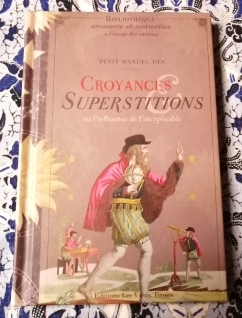 Livre Petit manuel des croyances et superstitions ou l'influence de l'inexplicable