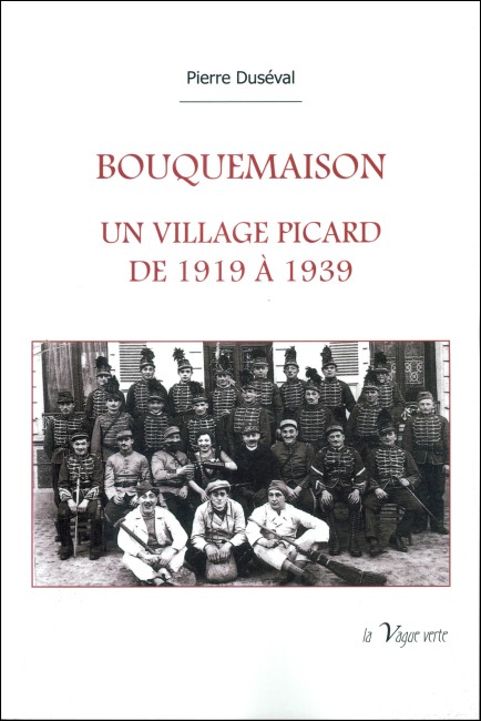 Bouquemaison, un village picard de 1919 a 1939 - Pierre Duseval