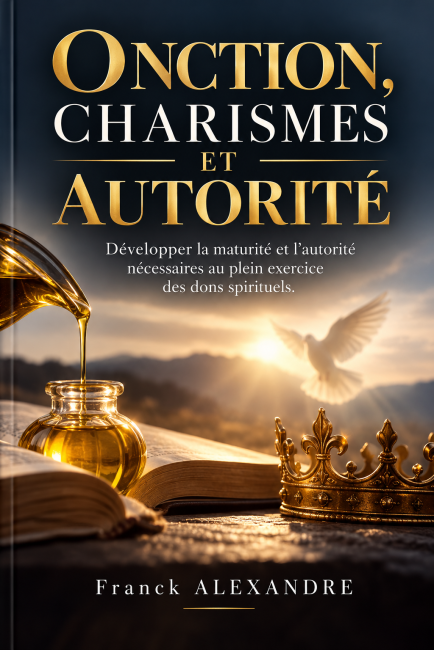 Onction, Charismes & Autorité
